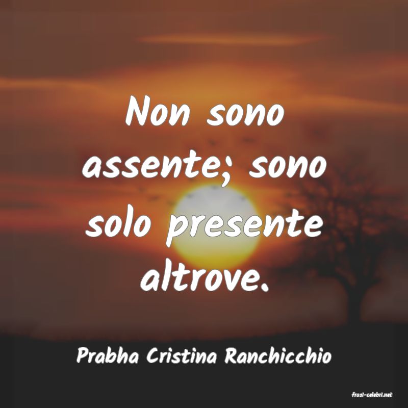 frasi di  Prabha Cristina Ranchicchio
