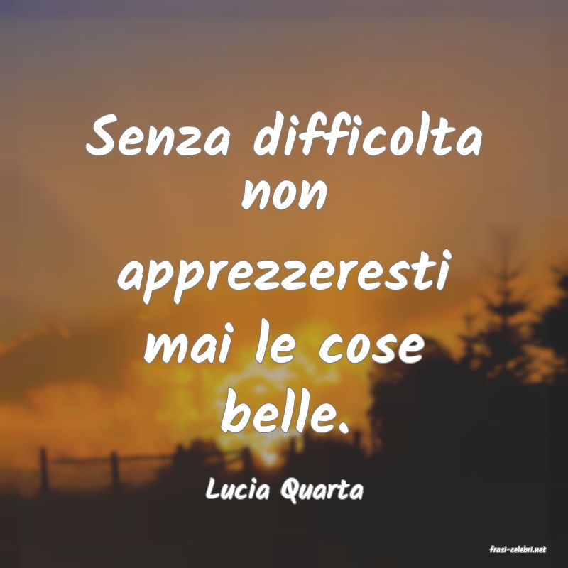 frasi di  Lucia Quarta
