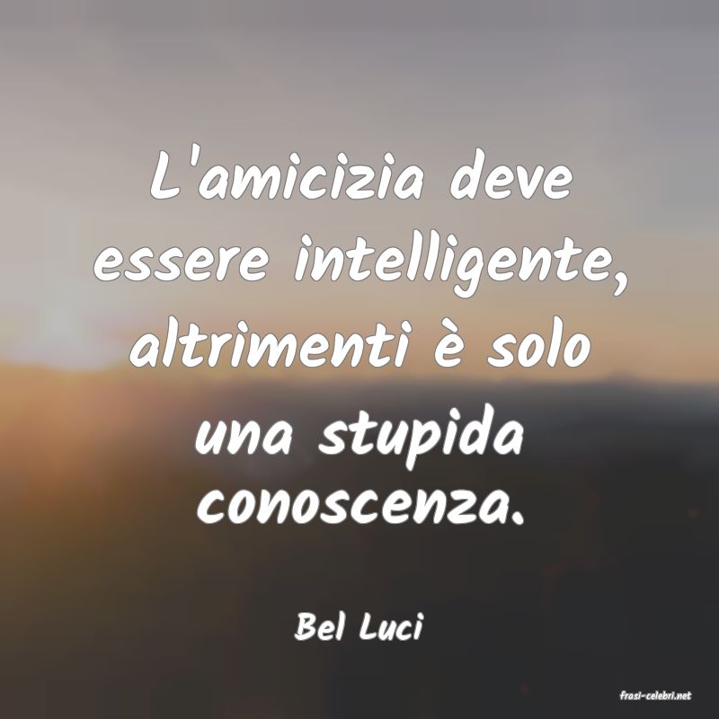 frasi di  Bel Luci

