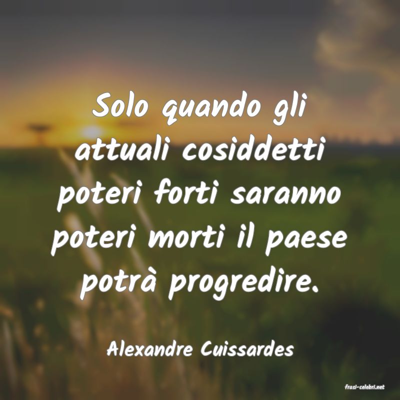 frasi di  Alexandre Cuissardes
