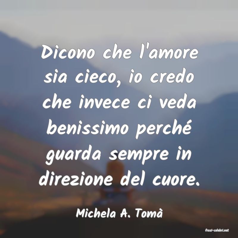 frasi di Michela A. Tom�