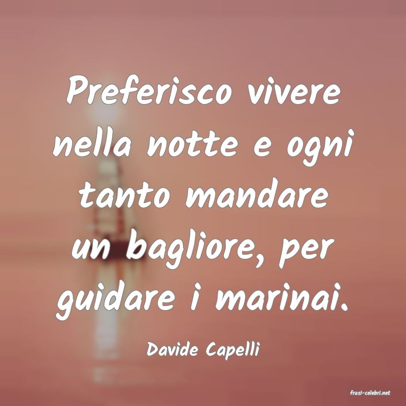 frasi di  Davide Capelli
