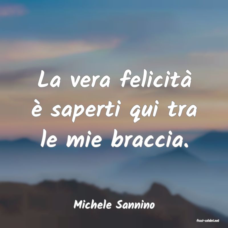 frasi di Michele Sannino