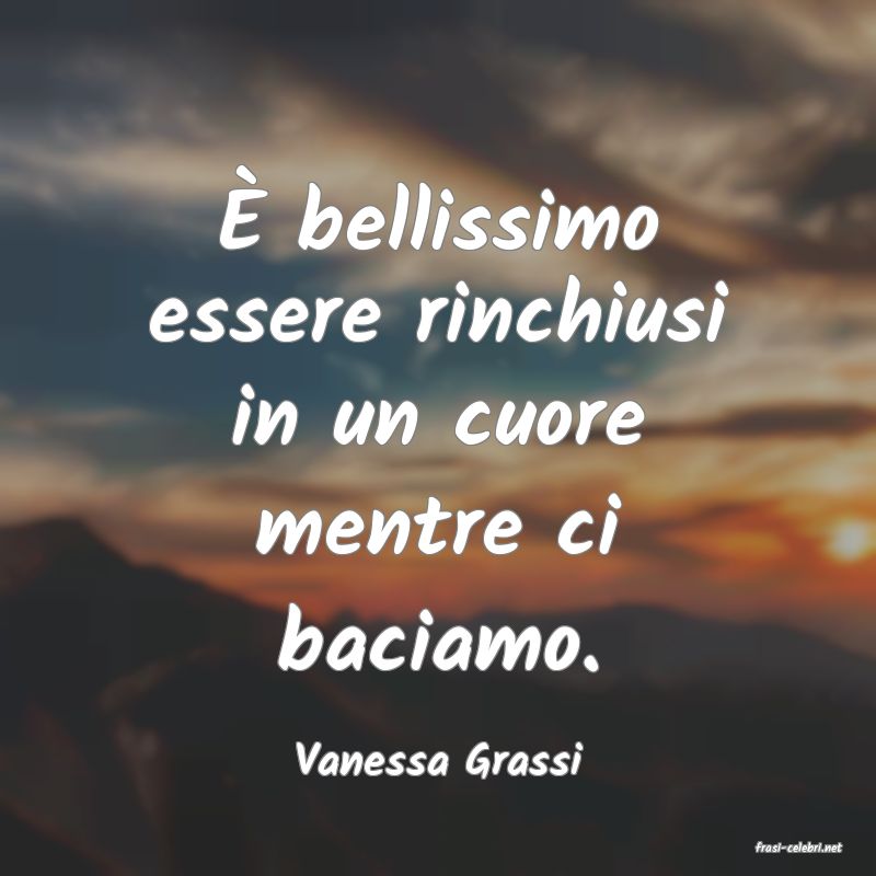 frasi di  Vanessa Grassi
