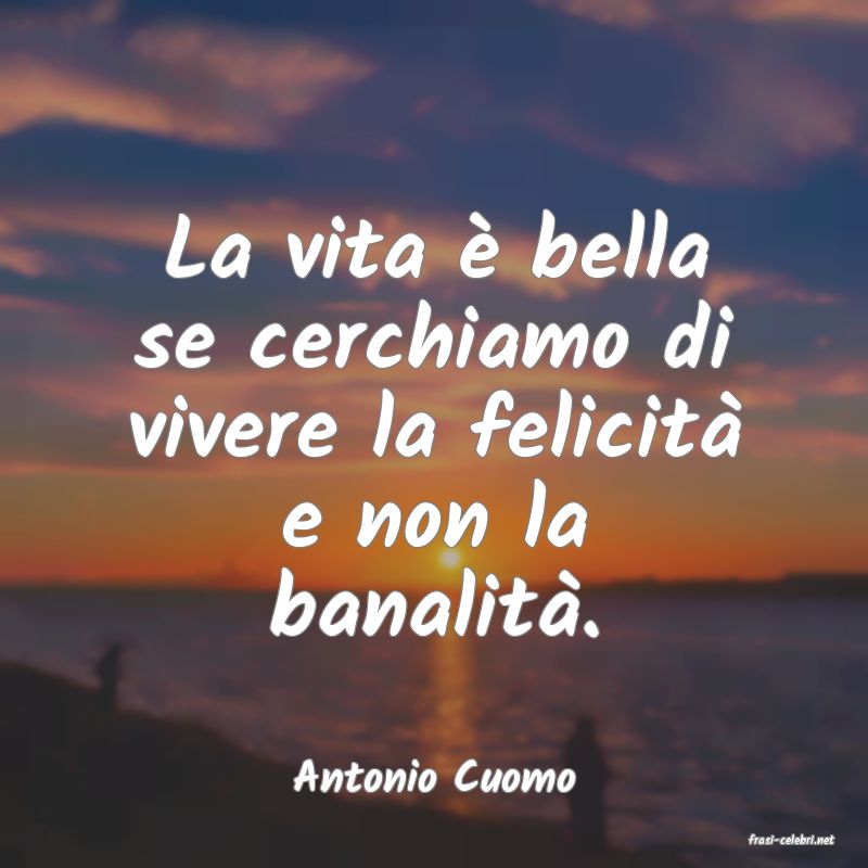 frasi di Antonio Cuomo