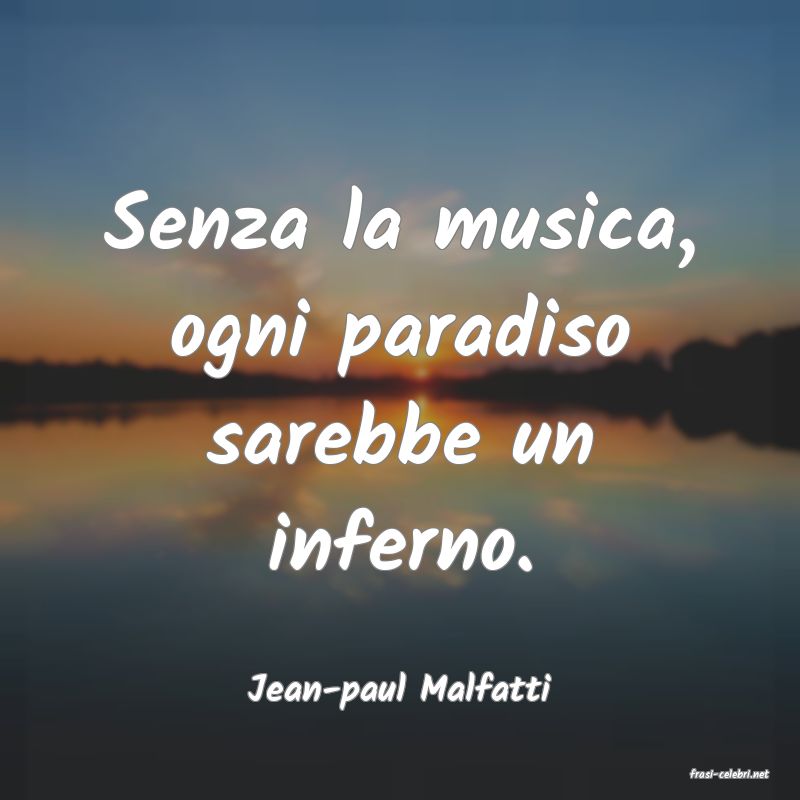 frasi di  Jean-paul Malfatti
