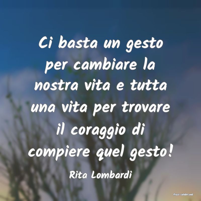 frasi di  Rita Lombardi
