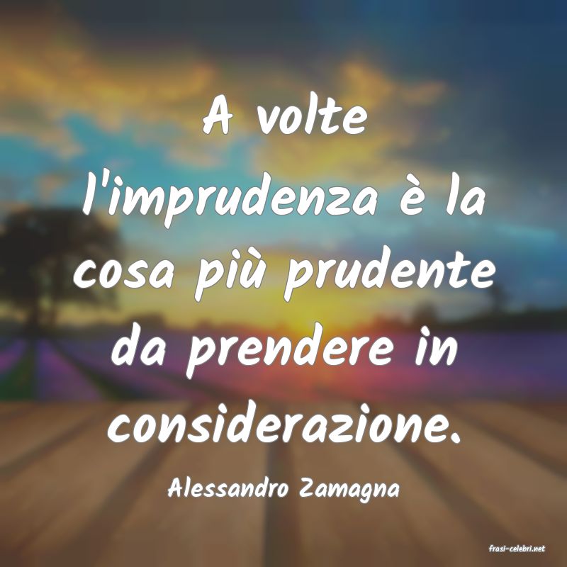 frasi di  Alessandro Zamagna
