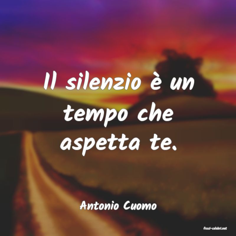 frasi di  Antonio Cuomo
