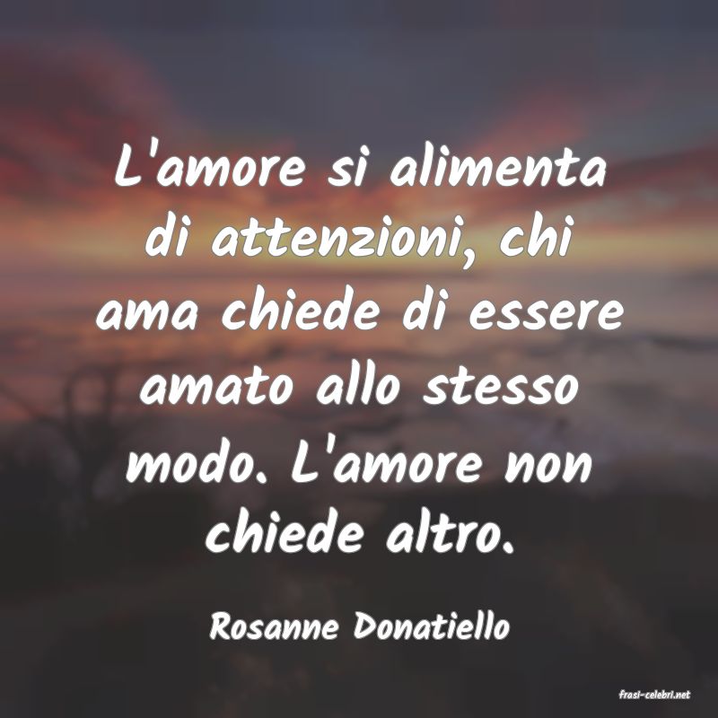 frasi di  Rosanne Donatiello
