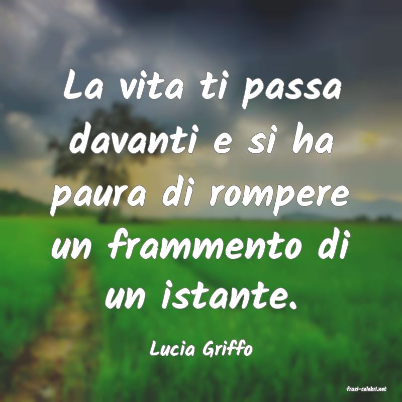 frasi di  Lucia Griffo
