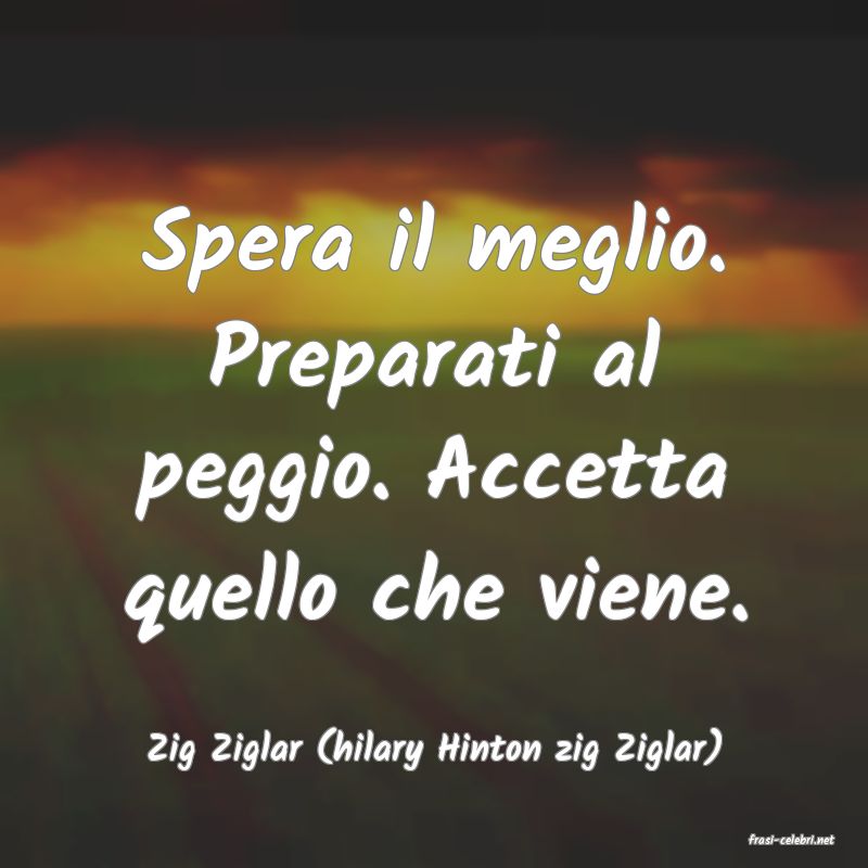 frasi di  Zig Ziglar (hilary Hinton zig Ziglar)
