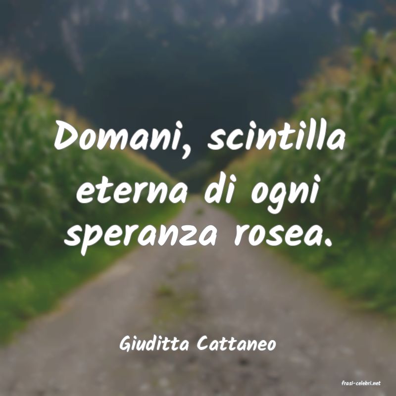 frasi di  Giuditta Cattaneo
