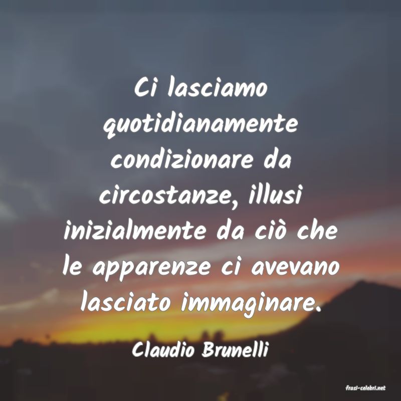 frasi di  Claudio Brunelli
