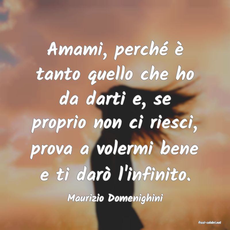 frasi di  Maurizio Domenighini

