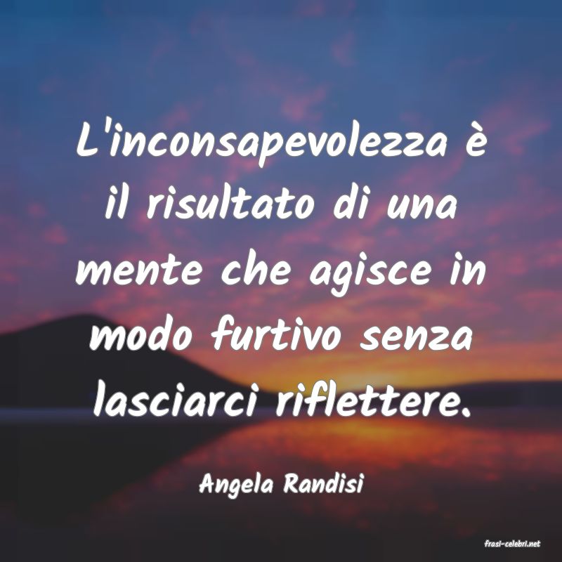 frasi di  Angela Randisi

