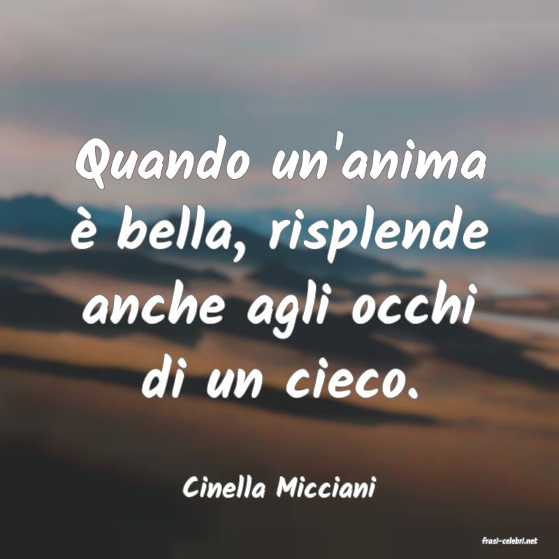 frasi di  Cinella Micciani
