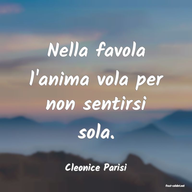 frasi di  Cleonice Parisi
