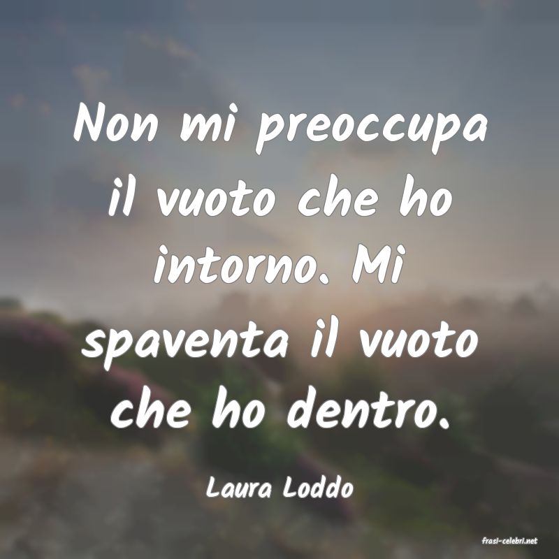 frasi di  Laura Loddo
