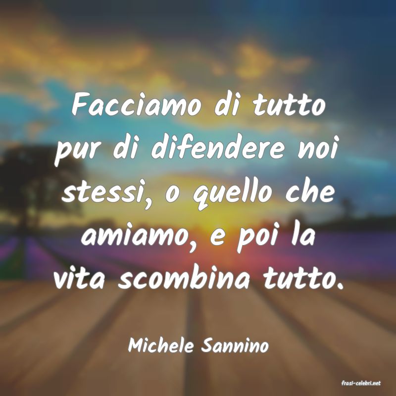 frasi di  Michele Sannino
