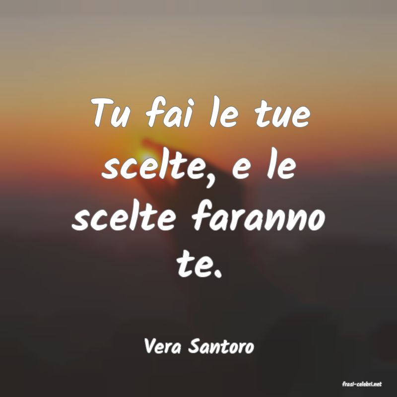 frasi di  Vera Santoro
