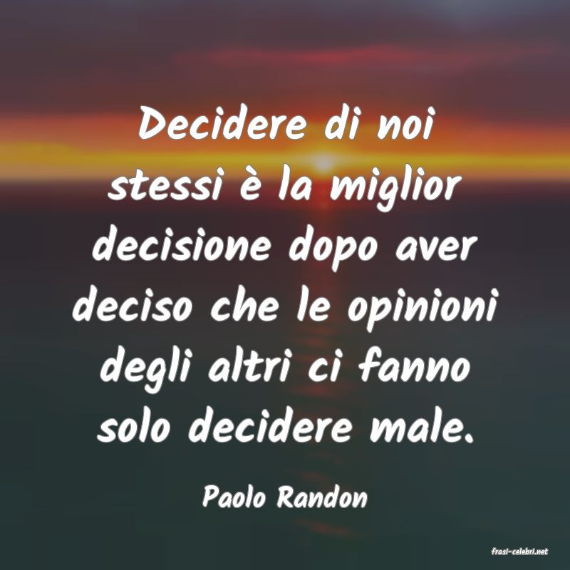 frasi di  Paolo Randon
