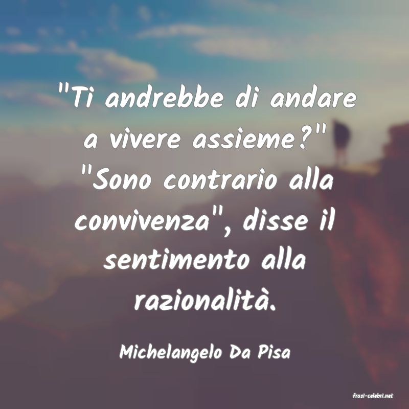 frasi di  Michelangelo Da Pisa
