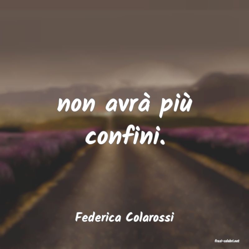frasi di  Federica Colarossi
