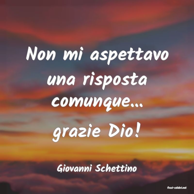 frasi di  Giovanni Schettino
