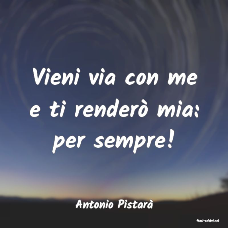 frasi di Antonio Pistar