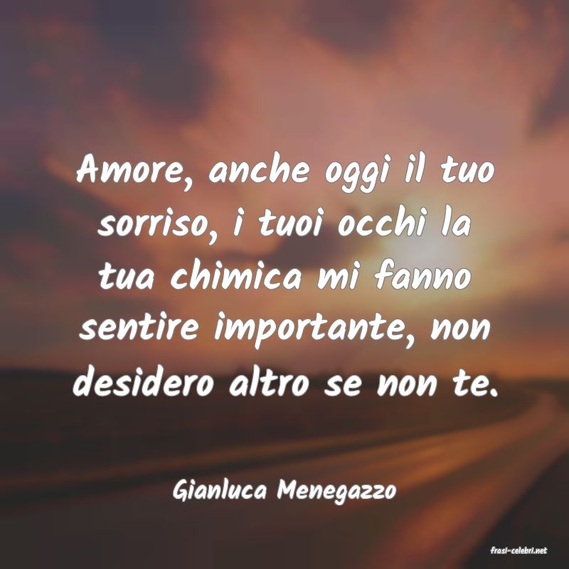 frasi di  Gianluca Menegazzo
