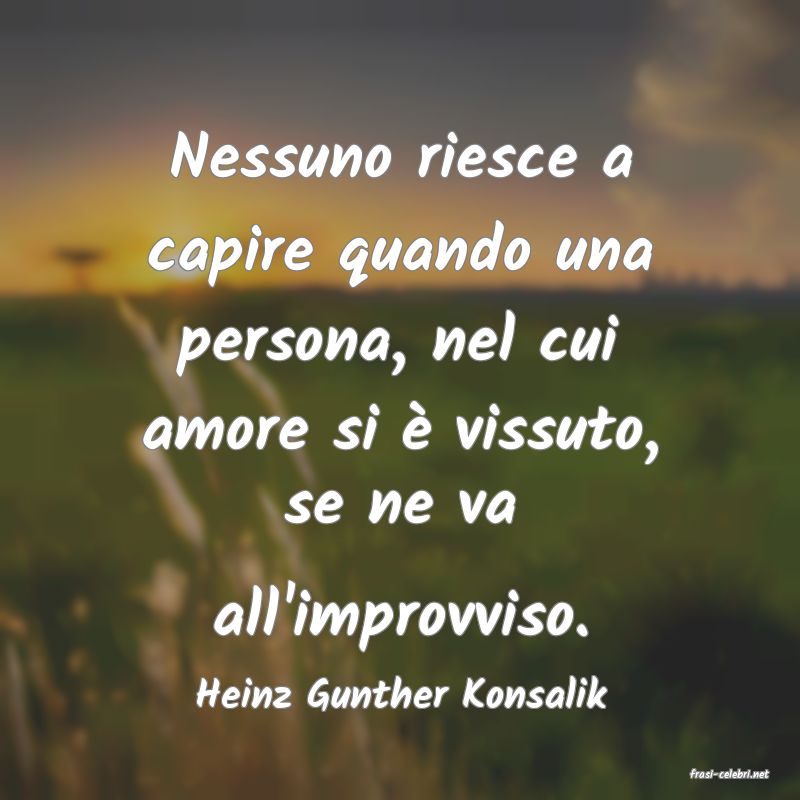 frasi di  Heinz Gunther Konsalik
