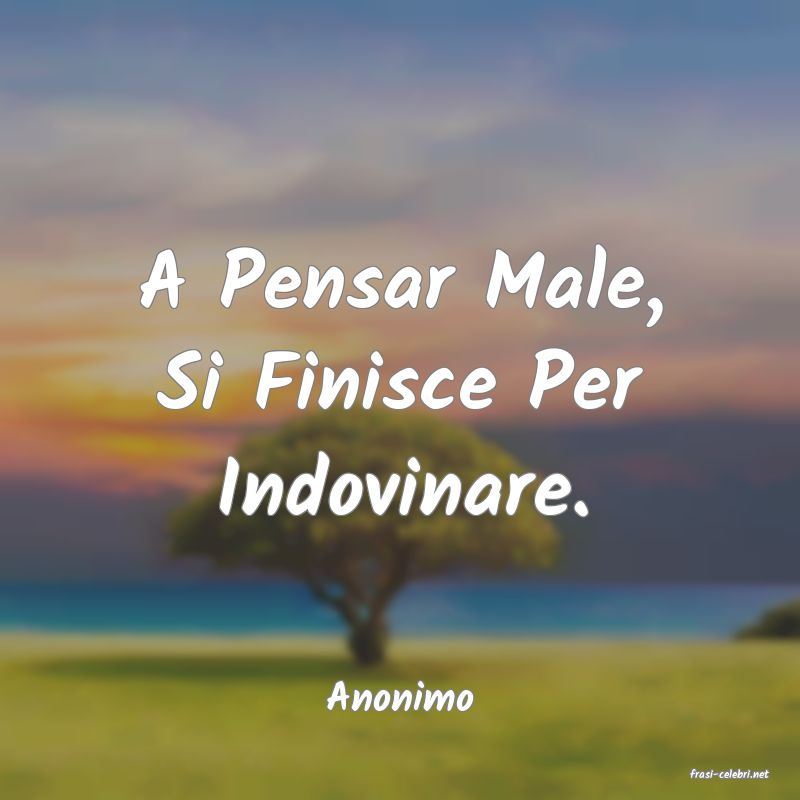 frasi di  Anonimo
