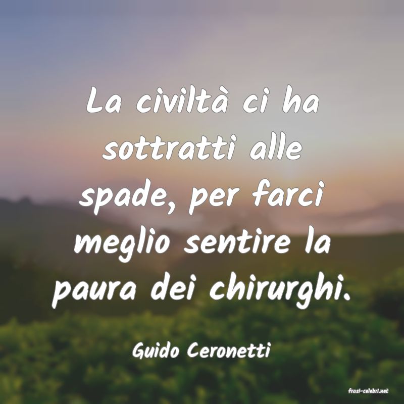 frasi di  Guido Ceronetti
