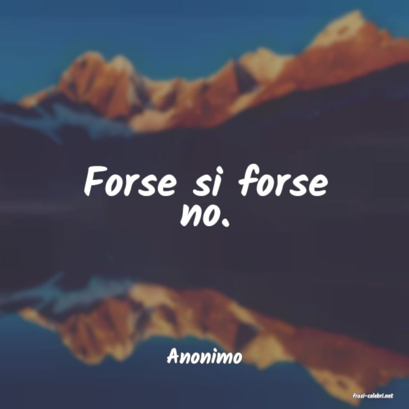 frasi di  Anonimo
