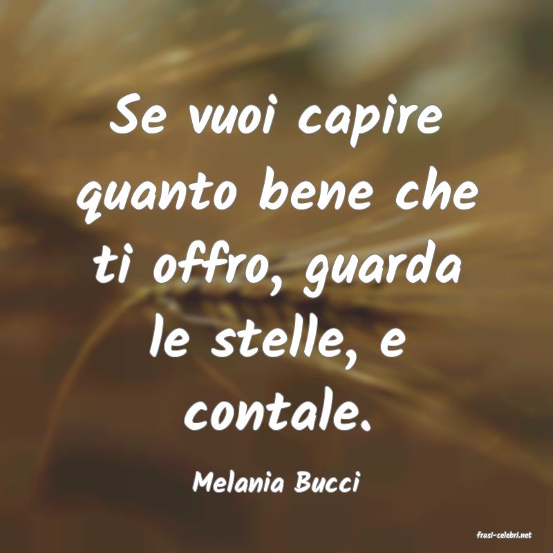 frasi di  Melania Bucci

