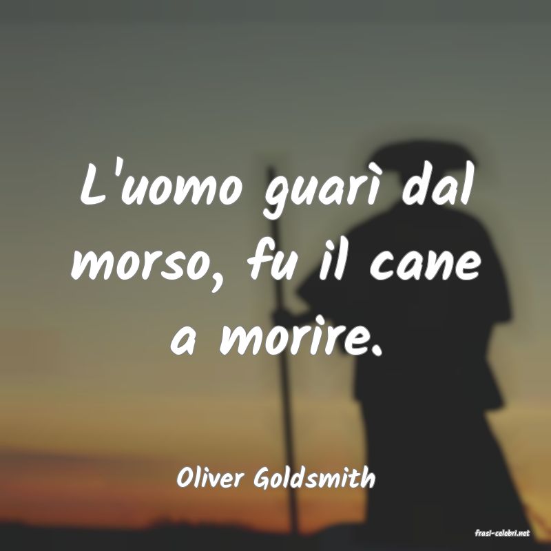 frasi di  Oliver Goldsmith
