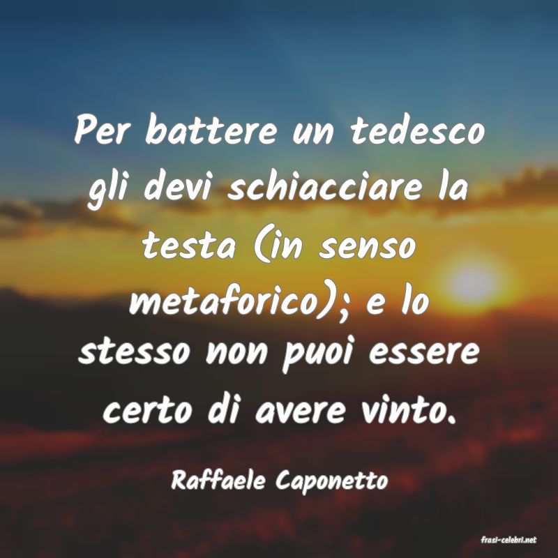 frasi di  Raffaele Caponetto

