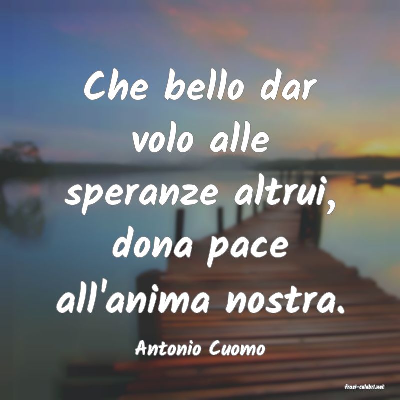 frasi di  Antonio Cuomo
