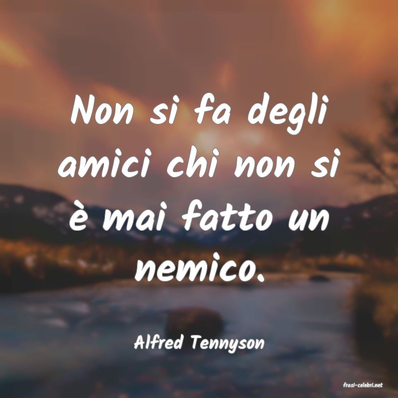 frasi di  Alfred Tennyson
