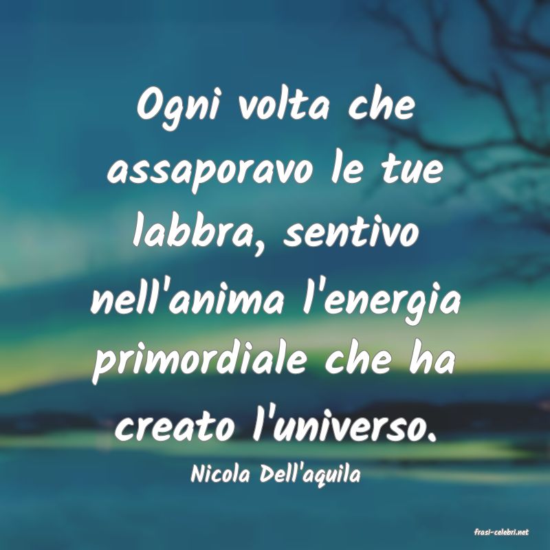 frasi di  Nicola Dell'aquila
