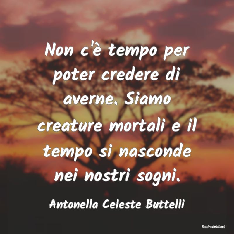frasi di  Antonella Celeste Buttelli
