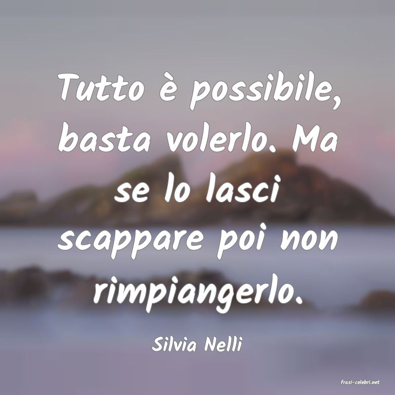 frasi di  Silvia Nelli
