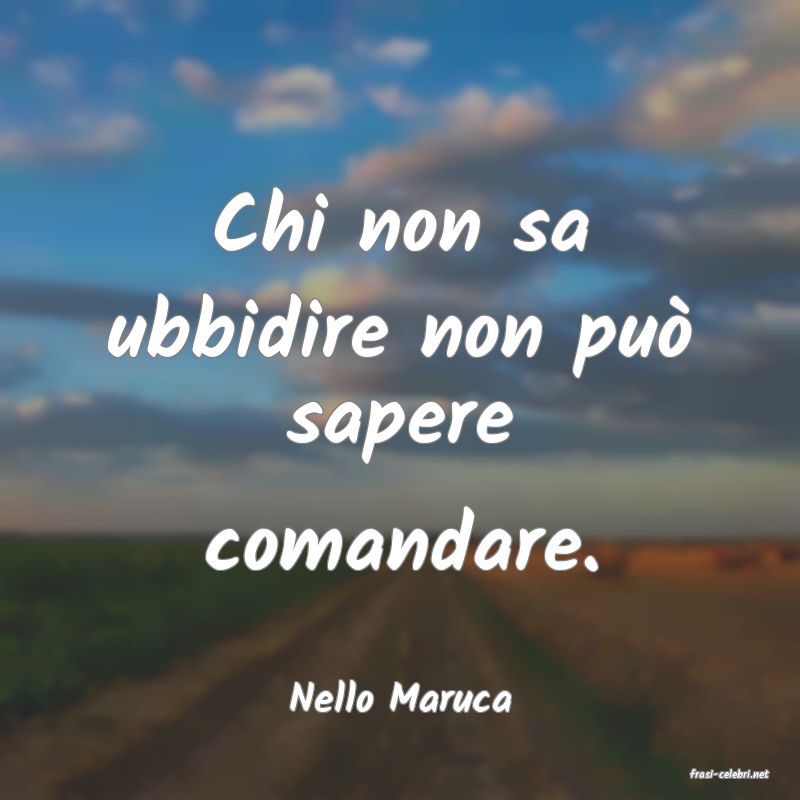 frasi di  Nello Maruca
