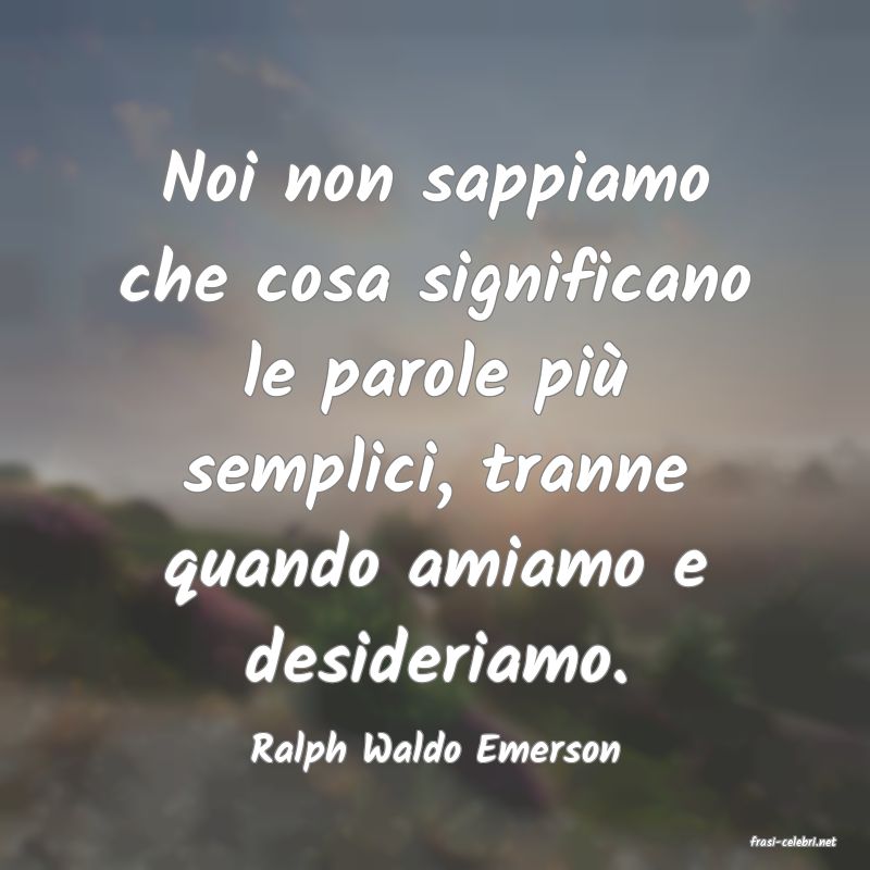 frasi di  Ralph Waldo Emerson
