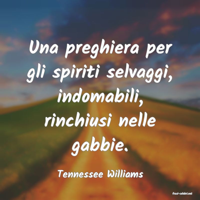 frasi di  Tennessee Williams
