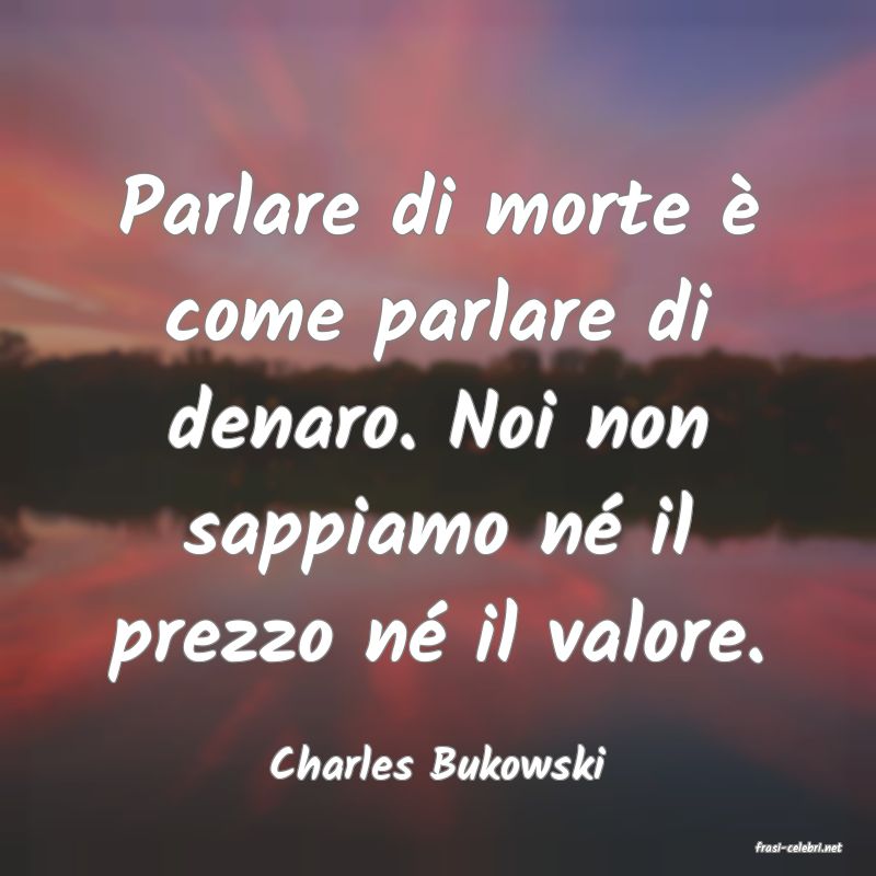 frasi di  Charles Bukowski
