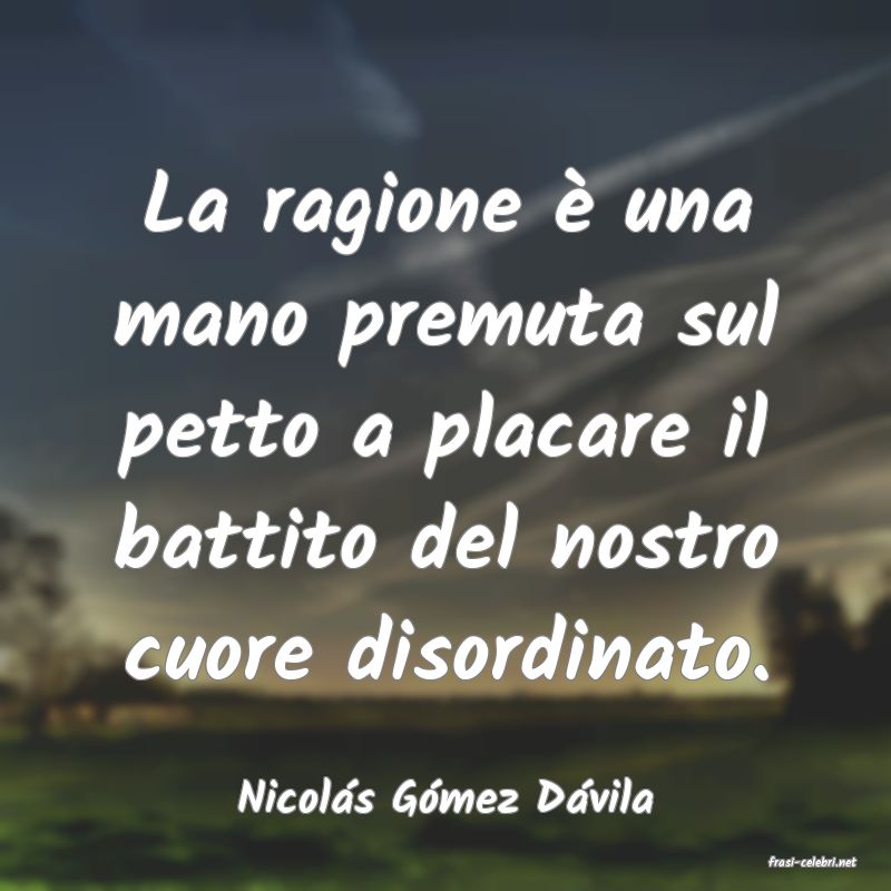 frasi di Nicols Gmez Dvila