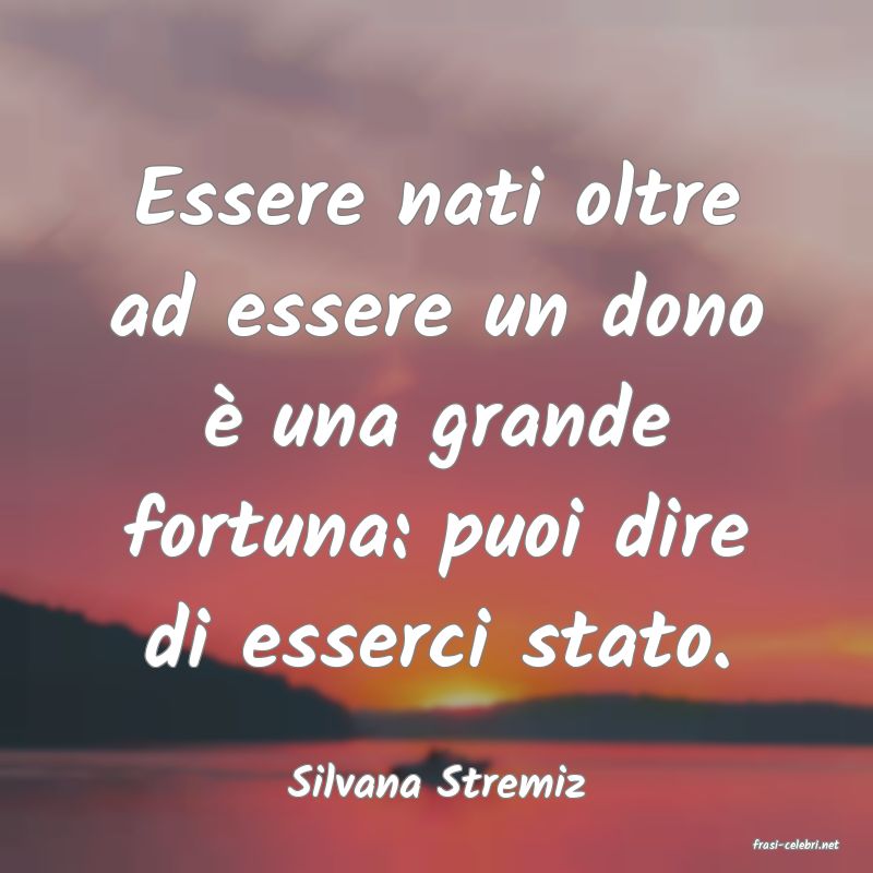 frasi di Silvana Stremiz