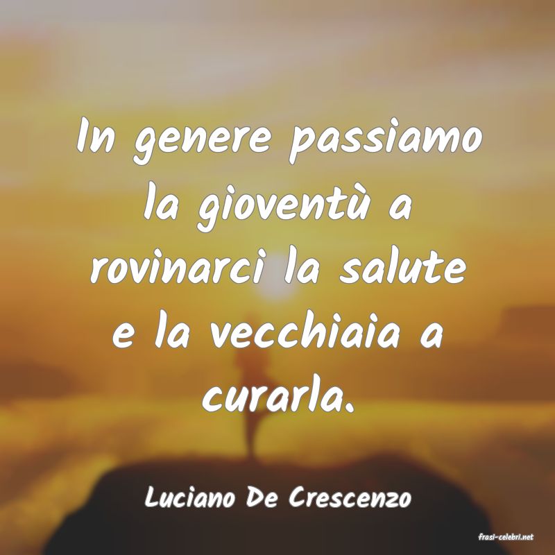 frasi di Luciano De Crescenzo